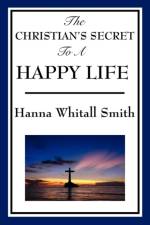 The Christian's Secret to a Happy Life af Whitall Hanna Smith
