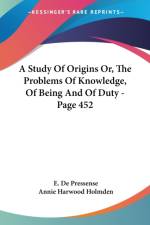 Study Of Origins Or, The Problems Of Knowledge, Of Being And Of Duty - Page 452 af E. De Pressense