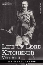 Life of Lord Kitchener, Volume 3 af Sir George Arthur