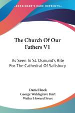 The Church Of Our Fathers V1: As Seen In St. Osmund's Rite For The Cathedral Of Salisbury af Daniel Rock