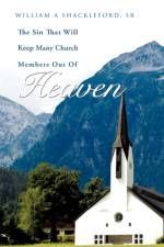 The Sin That Will Keep Many Church Members Out of Heaven af William A Shackleford