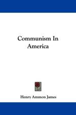 Communism In America af Henry Ammon James