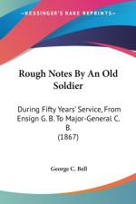 Rough Notes By An Old Soldier af George C. Bell