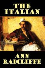 Italian, or the Confessional of the Black Penitents af Ann Ward Radcliffe