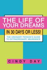 The Life of Your Dreams in 30 Days or Less! af Cindy Day