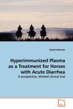 Hyperimmunized Plasma as a Treatment for Horses with Acute Diarrhea af Rachel Atherton
