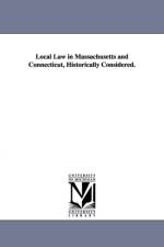 Local Law in Massachusetts and Connecticut, Historically Considered. af William Chauncey Fowler