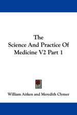 Science And Practice Of Medicine V2 Part 1 af William Aitken