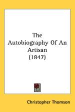Autobiography Of An Artisan (1847) af Christopher Thomson