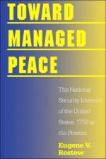 Toward Managed Peace af Eugene V. Rostow