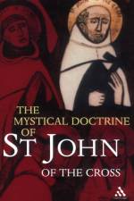 The Mystical Doctrine of St. John of the Cross af John Of the Cross St John of the Cross