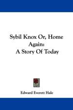 Sybil Knox Or, Home Again: A Story Of Today af Edward Everett Hale