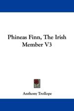 Phineas Finn, The Irish Member V3 af Anthony Trollope