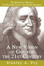 A New Vision of God for the 21st Century af Stanley A Fry