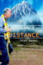 The Arrogance of Distance af Stan Haski