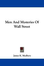 Men And Mysteries Of Wall Street af James K. Medbery