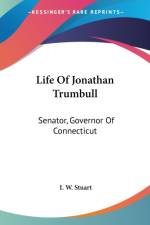 Life Of Jonathan Trumbull: Senator, Governor Of Connecticut af I. W. Stuart