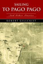 Sailing to Pago Pago af Robert Gillcrist