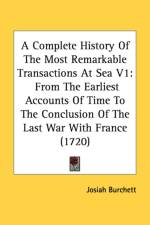 Complete History Of The Most Remarkable Transactions At Sea V1 af Josiah Burchett