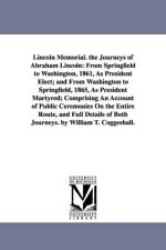 Lincoln Memorial. the Journeys of Abraham Lincoln af William Turner Coggeshall