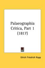 Palaeographia Critica, Part 1 (1817) af Ulrich Friedrich Kopp