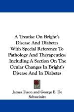 Treatise On Bright's Disease And Diabetes With Special Reference To Pathology And Therapeutics af James Tyson