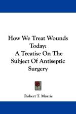 How We Treat Wounds Today af Robert T. Morris