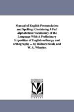 Manual of English Pronunciation and Spelling af Richard Soule