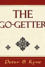 The Go-Getter (a Story That Tells You How to Be One) af Peter B Kyne
