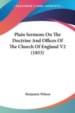 Plain Sermons On The Doctrine And Offices Of The Church Of England V2 (1853) af Benjamin Wilson