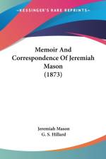 Memoir And Correspondence Of Jeremiah Mason (1873)