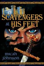Scavengers at His Feet af Micah Johnson