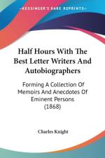Half Hours With The Best Letter Writers And Autobiographers af Charles Knight
