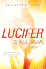 LUCIFER IS NOT SATAN Book 1 af Elizabeth Derry