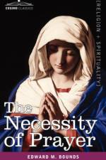 The Necessity of Prayer af Edward M Bounds