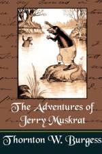 The Adventures of Jerry Muskrat af Thornton W Burgess