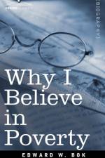 Why I Believe in Poverty Including, Two Persons af Edward W Bok