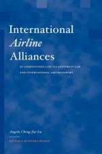 International Airline Alliances : EC Competition Law/US Antitrust Law and International Air Transport af Angela Cheng-Jui Lu