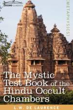 The Mystic Test Book of the Hindu Occult Chambers af L W De Laurence