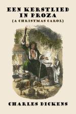 Een Kerstlied in Proza (a Christmas Carol) af Charles Dickens