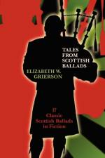 Tales from Scottish Ballads af Elizabeth W Grierson