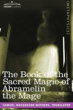 Book of the Sacred Magic of Abramelin the Mage af Samuel MacGregor Mathers