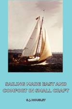 Sailing Made Easy and Comfort in Small Craft af S. Housley