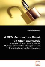 A DRM Architecture Based on Open Standards af Victor Torres Padrosa