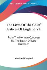 The Lives Of The Chief Justices Of England V4: From The Norman Conquest Till The Death Of Lord Tenterden af John Lord Campbell