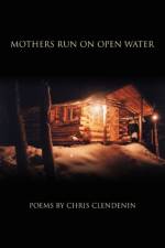 Mothers Run on Open Water af Chris Clendenin
