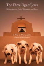 The Three Pigs of Jesus af E Wayne McLaughlin