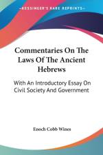 Commentaries On The Laws Of The Ancient Hebrews: With An Introductory Essay On Civil Society And Government af Enoch Cobb Wines