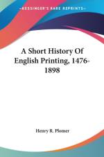 A SHORT HISTORY OF ENGLISH PRINTING, 147 af Henry R. Plomer