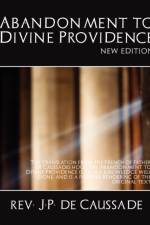 Abandonment to Divine Providence (New Edition) af REV J P de Caussade J P de Caussade
